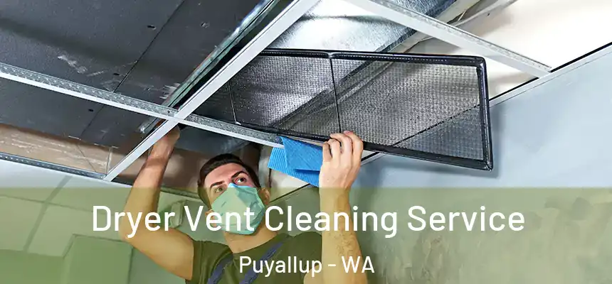 Dryer Vent Cleaning Service Puyallup - WA