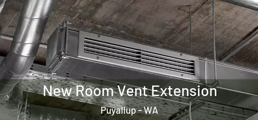 New Room Vent Extension Puyallup - WA
