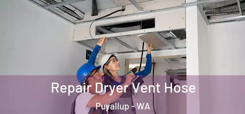  Repair Dryer Vent Hose Puyallup - WA