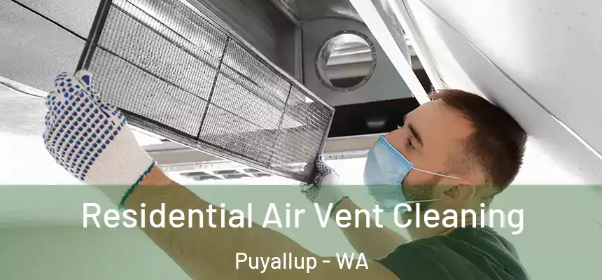 Residential Air Vent Cleaning Puyallup - WA