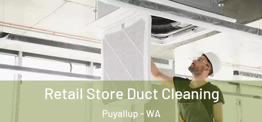 Retail Store Duct Cleaning Puyallup - WA